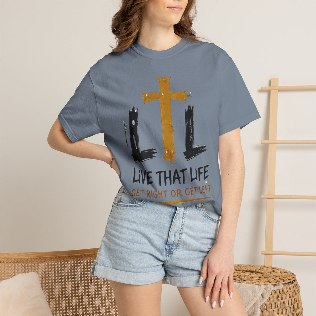 Live That Life T-Shirt — "Get Right or Get Left" Christian Cross Tee