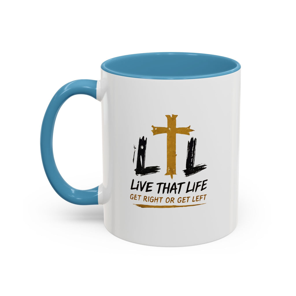 Live That Life Cross Coffee Mug — 'Get Right or Get Left' Inspirational Christian Mug