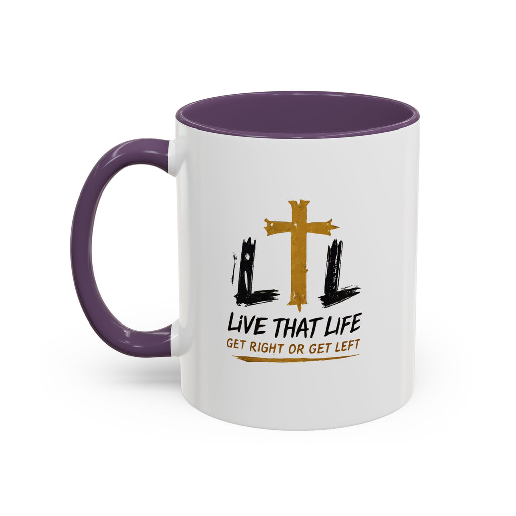 Live That Life Cross Coffee Mug — 'Get Right or Get Left' Inspirational Christian Mug