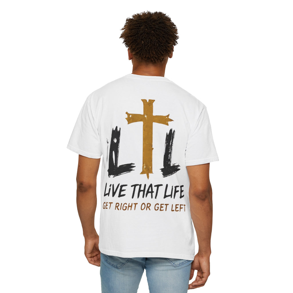 Live That Life T-Shirt — "Get Right or Get Left" Christian Cross Tee
