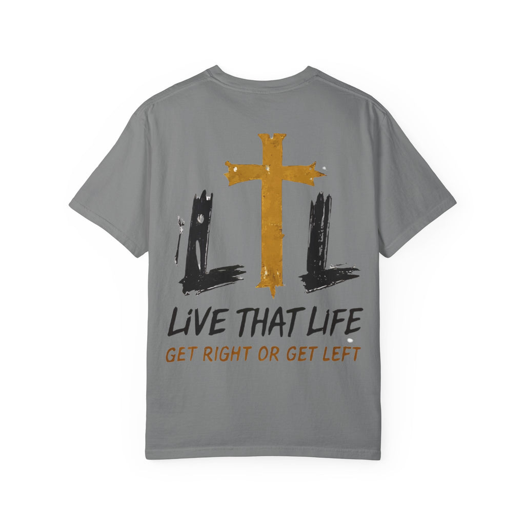 Live That Life T-Shirt — "Get Right or Get Left" Christian Cross Tee
