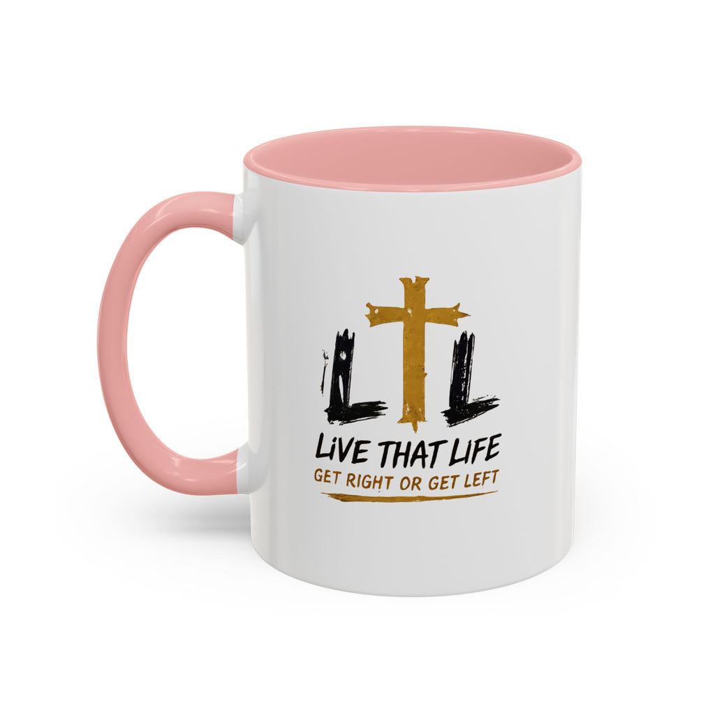 Live That Life Cross Coffee Mug — 'Get Right or Get Left' Inspirational Christian Mug