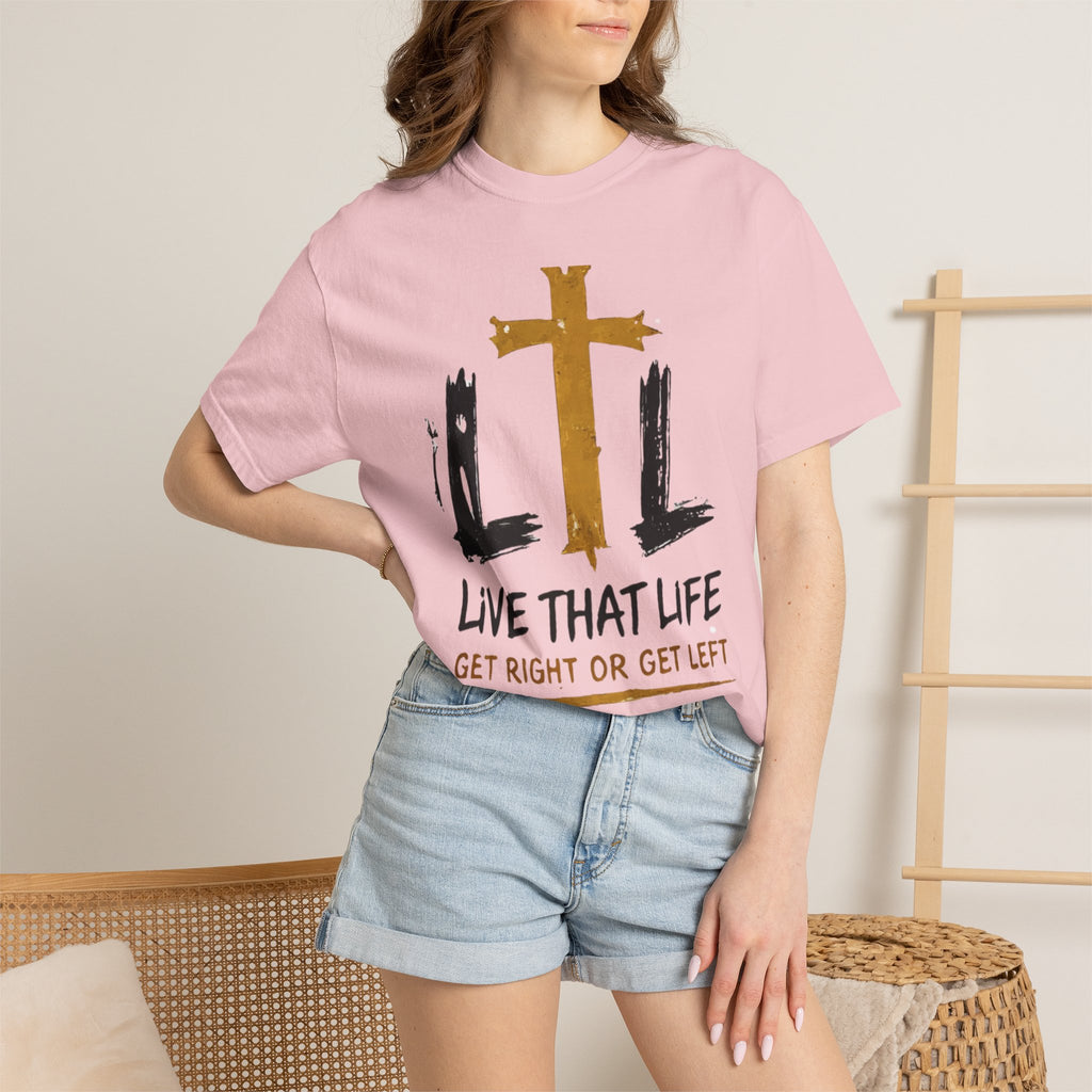 Live That Life T-Shirt — "Get Right or Get Left" Christian Cross Tee