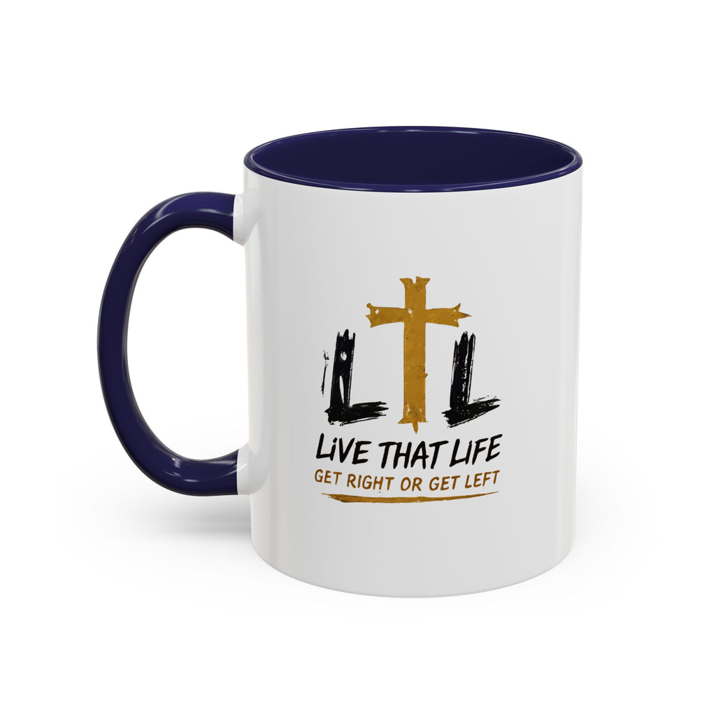 Live That Life Cross Coffee Mug — 'Get Right or Get Left' Inspirational Christian Mug