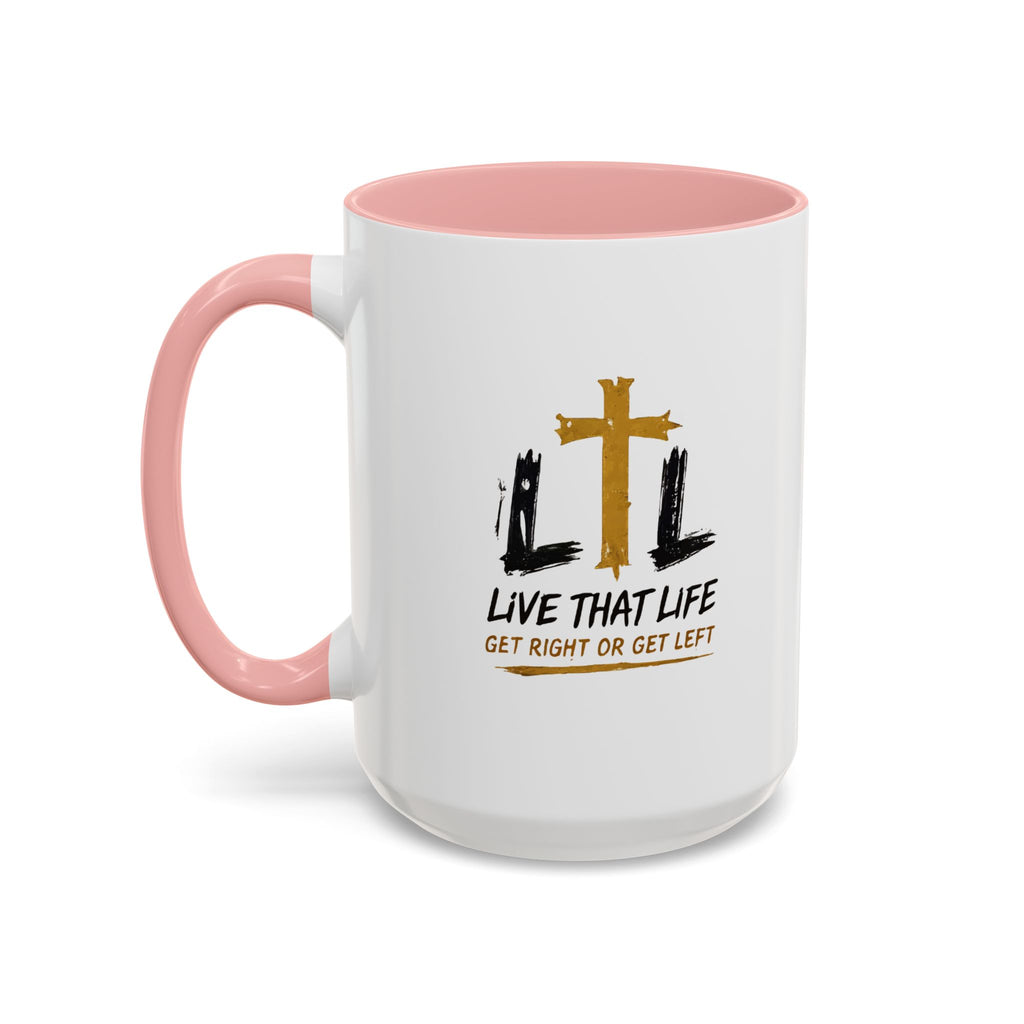 Live That Life Cross Coffee Mug — 'Get Right or Get Left' Inspirational Christian Mug