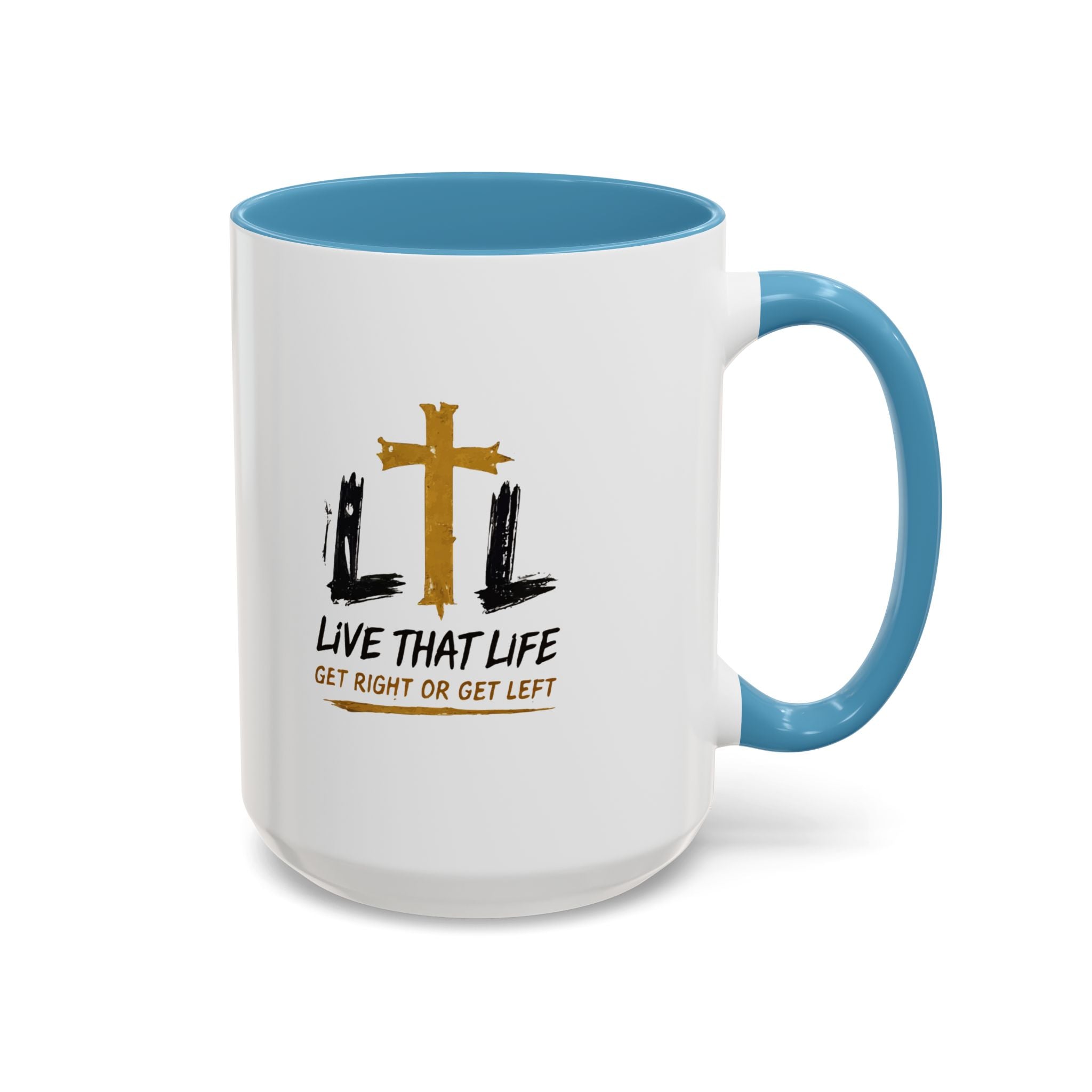 Live That Life Cross Coffee Mug — 'Get Right or Get Left' Inspirational Christian Mug