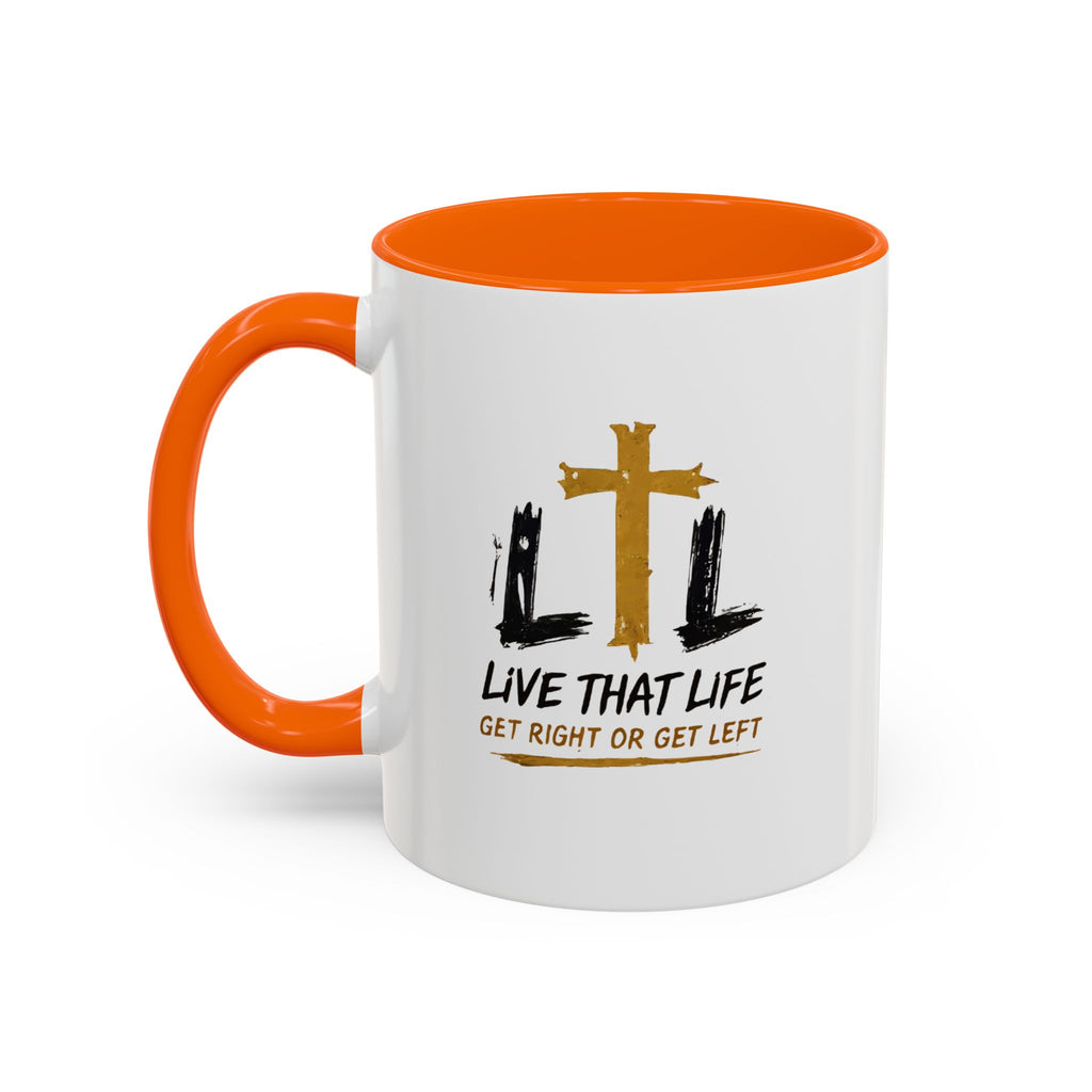 Live That Life Cross Coffee Mug — 'Get Right or Get Left' Inspirational Christian Mug