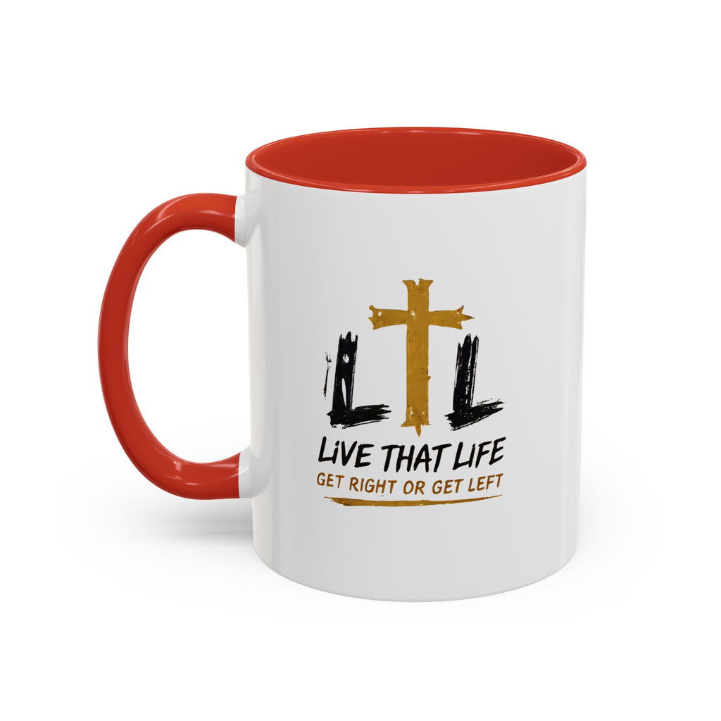 Live That Life Cross Coffee Mug — 'Get Right or Get Left' Inspirational Christian Mug