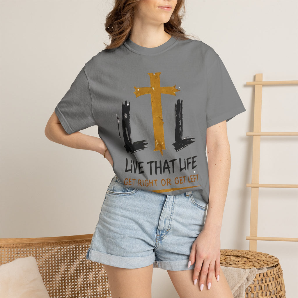 Live That Life T-Shirt — "Get Right or Get Left" Christian Cross Tee
