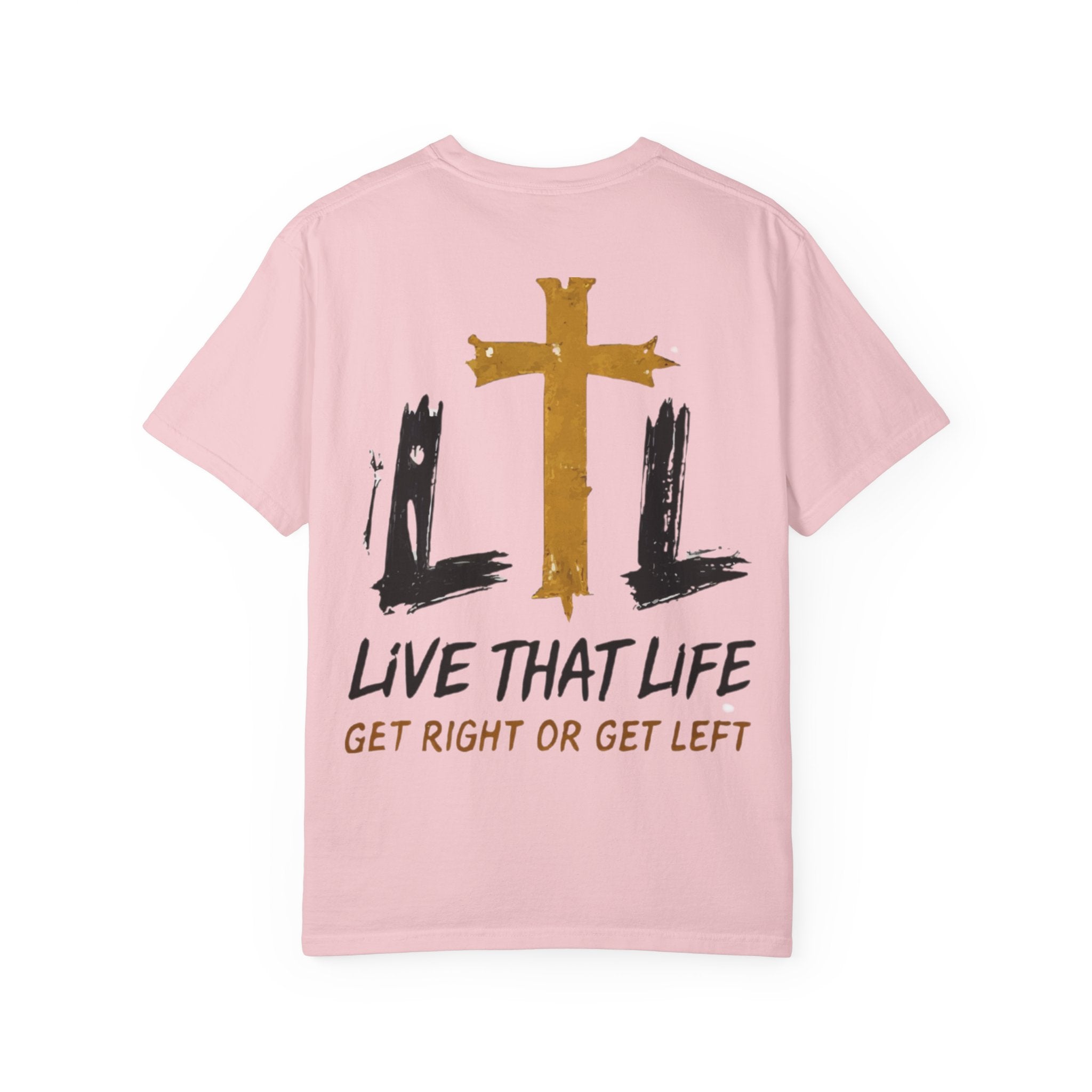 Live That Life T-Shirt — "Get Right or Get Left" Christian Cross Tee
