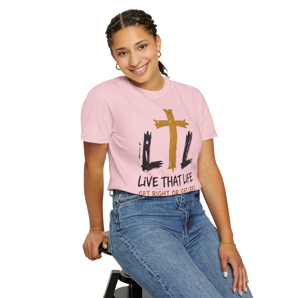 Live That Life T-Shirt — "Get Right or Get Left" Christian Cross Tee