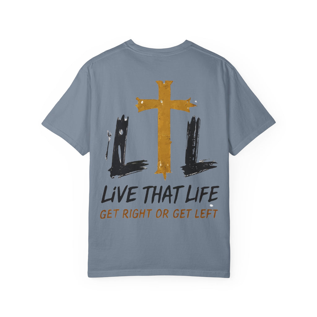 Live That Life T-Shirt — "Get Right or Get Left" Christian Cross Tee