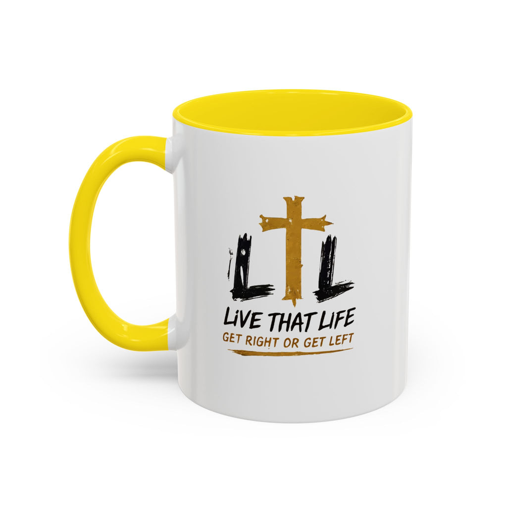 Live That Life Cross Coffee Mug — 'Get Right or Get Left' Inspirational Christian Mug