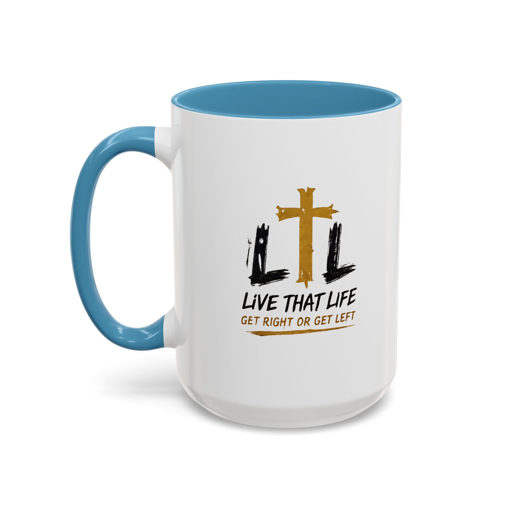 Live That Life Cross Coffee Mug — 'Get Right or Get Left' Inspirational Christian Mug